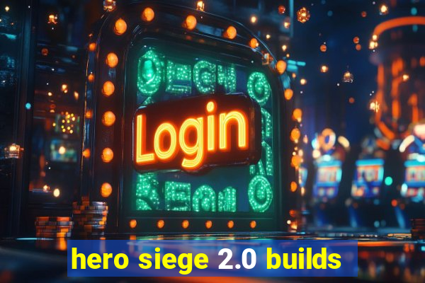 hero siege 2.0 builds